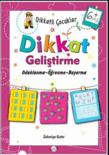 Dikkat Geliştirme 6+ Yaş | Zekeriya Guter | Kukla Yayınları