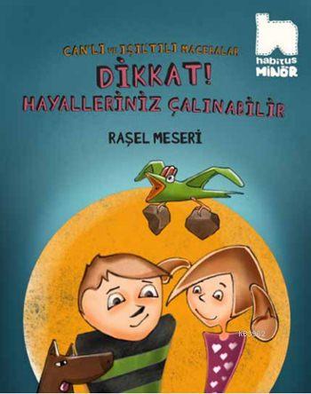 Dikkat! Hayalleriniz Çalınabilir; Can'lı ve Işıl'tılı Maceralar Serisi