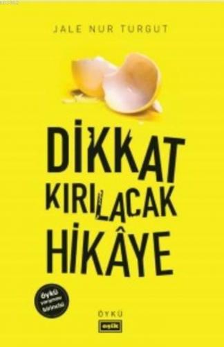 Dikkat Kırılacak Hikaye | Jale Nur Turgut | Eşik Yayınları