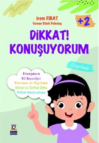 Dikkat! Konuşuyorum 2+ Yaş | İrem Fırat | Derin Yayınları