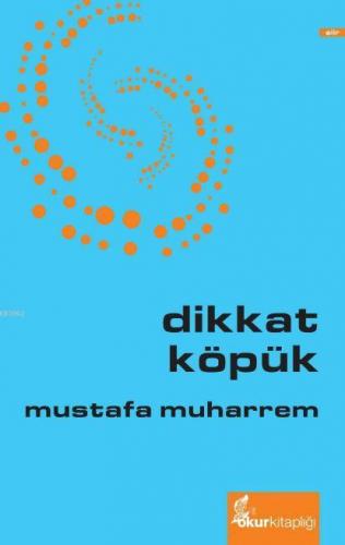 Dikkat Köpük | Mustafa Muharrem | Okur Kitaplığı Yayınları