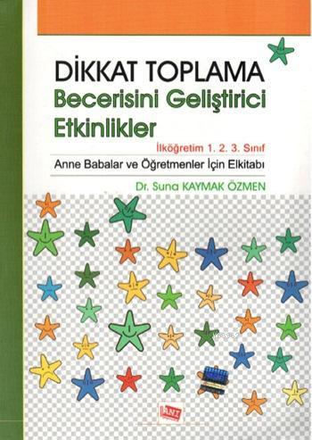 Dikkat Toplama Becerisini Geliştirici Etkinlikler; İlköğretim 1.2.3. S