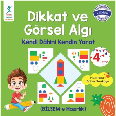 Dikkat ve Görsel Algı 4. Seviye;Kendi Dahini Kendin Yarat (BİLSEM'e Ha