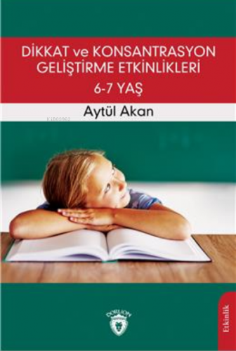 Dikkat ve Konsantrasyon Geliştirme Etkinlikleri / 6-7 Yaş | Aytül Akan