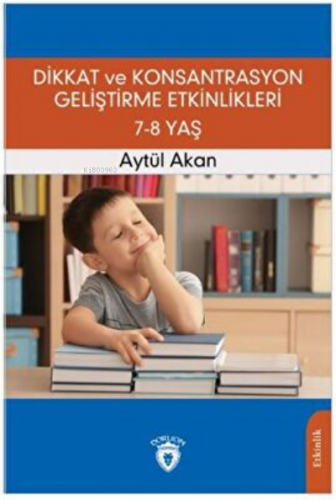 Dikkat ve Konsantrasyon Geliştirme Etkinlikleri / 7-8 Yaş | Aytül Akan