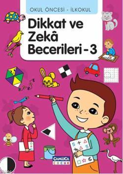 Dikkat ve Zeka Becerileri 3 | Tunahan Coşkun | Çamlıca Çocuk Yayınları