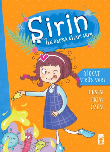 Dikkat Virüs Var - Şirin İlk Okuma Kitaplarım 6 | Birsen Ekim Özen | T