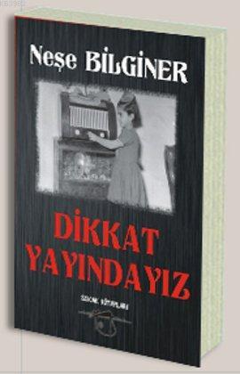 Dikkat Yayındayız | Neşe Bilginer | Sokak Kitapları Yayınları