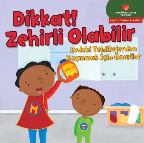 Dikkat! Zehirli Olabilir; Evdeki Tehlikelerden Kaçınmak için Öneriler 