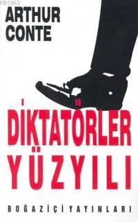 Diktatörler Yüzyılı | Arthur Conte | Boğaziçi Yayınları