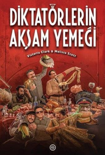 Diktatörlerin Akşam Yemeği | Victoria Clark | Geoturka Yayıncılık