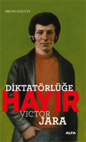 Diktatörlüğe Hayır - Victor Jara | Bruno Doucey | Alfa Basım Yayım Dağ