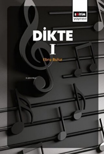 Dikte 1 | Ebru Bulur | Eğitim Yayınevi - Bilimsel Eserler