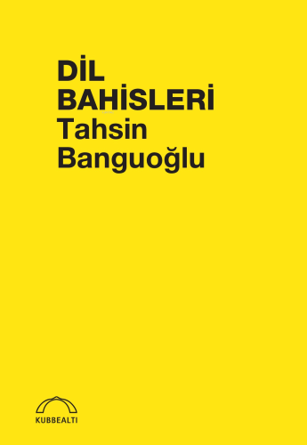 Dil Bahisleri | Tahsin Banguoğlu | Kubbealtı Neşriyat