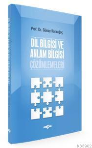 Dil Bilgisi ve Anlam Bilgisi Çözümlemeleri | Günay Karaağaç | Akçağ Ba