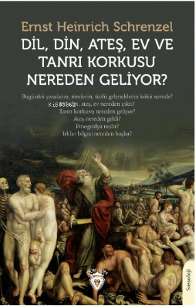 Dil, Din, Ateş, Ev ve Tanrı Korkusu Nereden Geliyor? | Ernst Heinrich 