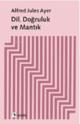 Dil Doğruluk ve Mantık | Alfred Jules Ayer | Metis Yayıncılık