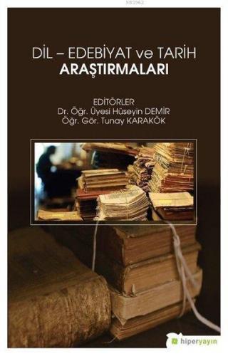 Dil - Edebiyat ve Tarih Araştırmaları | Hüseyin Demir | Hiperlink Yayı