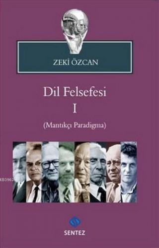 Dil Felsefesi 1; Mantıkçı Paradigma | Zeki Özcan | Sentez Yayıncılık