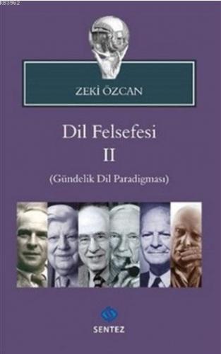 Dil Felsefesi 2; Gündelik Dil Paradigması | Zeki Özcan | Sentez Yayınc