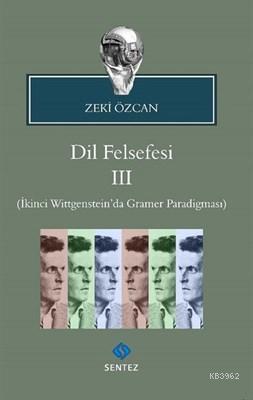 Dil Felsefesi 3 İkinci Wittgenstein'da Gramer Paradigması | Zeki Özcan