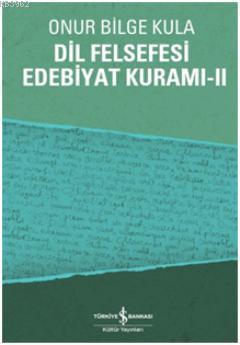 Dil Felsefesi Edebiyat Kuramı 2 | Onur Bilge Kula | Türkiye İş Bankası