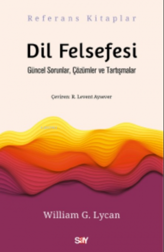 Dil Felsefesi;Güncel Sorunlar, Çözümler ve Tartışmalar | William G. 