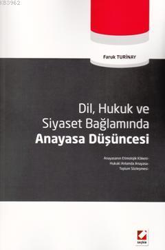 Dil, Hukuk Ve Siyaset Bağlamında Anayasa Düşüncesi | Faruk Turinay | S