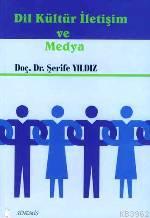 Dil Kültür İletişim ve Medya | Şerife Yıldız | Sinemis Yayınları