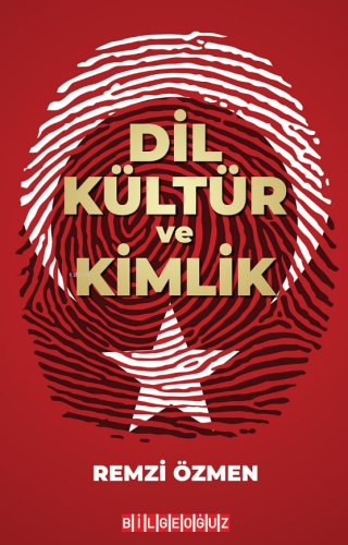 Dil Kültür Ve Kimlik | Remzi Özmen | Bilge Oğuz Yayınları