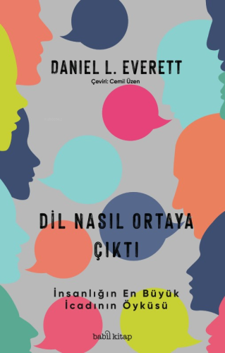 Dil Nasıl Ortaya Çıktı;İnsanlığın En Büyük İcadının Öyküsü | Daniel L.