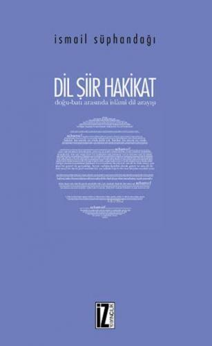 Dil Şiir Hakikat | İsmail Süphandağı | İz Yayıncılık