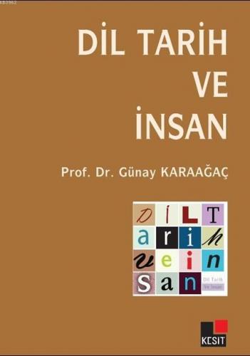 Dil Tarih ve İnsan | Günay Karaağaç | Kesit Yayınları