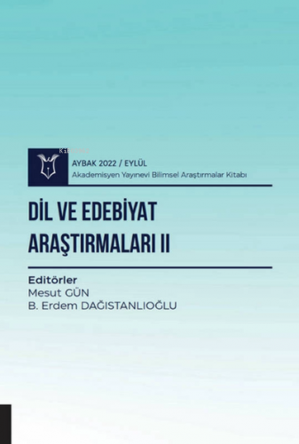 Dil ve Edebiyat Araştırmaları II | Mesut Gün | Akademisyen Kitabevi