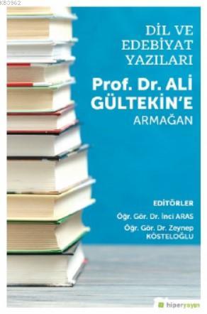 Dil ve Edebiyat Yazıları - Prof. Dr. Ali Gültekin'e Armağan | İnci Ara