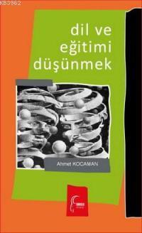 Dil ve Eğitimi Düşünmek | Ahmet Kocaman | Toroslu Kitaplığı