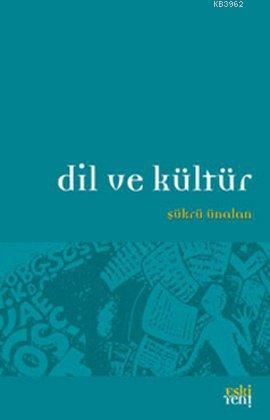 Dil ve Kültür | Şükrü Ünalan | Eski Yeni Yayınları