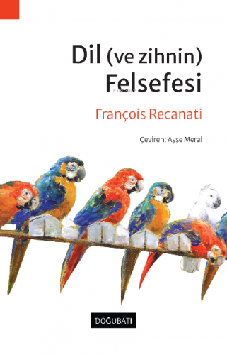 Dil (Ve Zihnin) Felsefesi François Recanati | Ayşe Meral | Doğu Batı Y