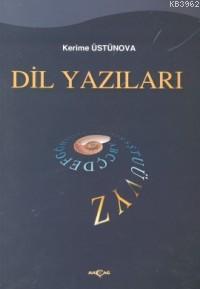 Dil Yazıları | Kerime Üstünova | Akçağ Basım Yayım Pazarlama