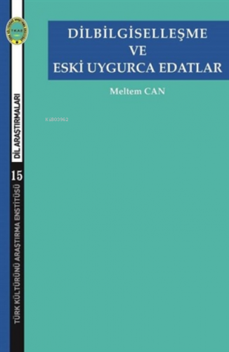 Dilbilgiselleşme ve Eski Uygurca Edatlar | Meltem Can | (TKAE) Türk Kü