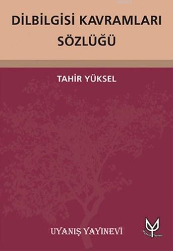 Dilbilgisi Kavramları Sözlüğü | Tahir Yüksel | Uyanış Yayınevi