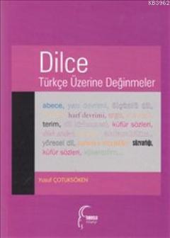 Dilce; Türkçe Üzerine Değinmeler | Yusuf Çotuksöken | Toroslu Kitaplığ