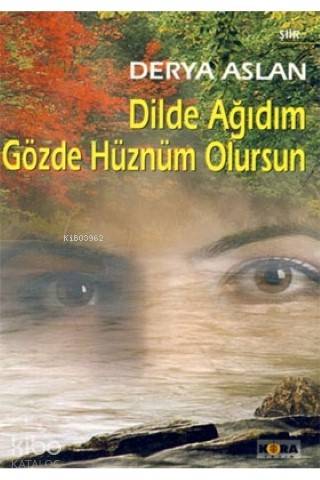 Dilde Ağıdım Gözde Hüznüm Olursun | Derya Aslan | Kora Yayın