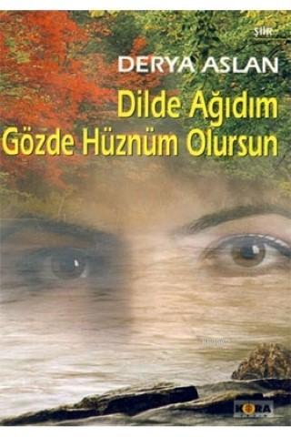 Dilde Ağıdım Gözde Hüznüm Olursun | Derya Aslan | Kora Yayın