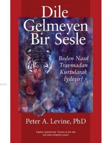 Dile Gelmeyen Bir Sesle; Beden Nasıl Travmadan Kurtularak İyileşir? | 