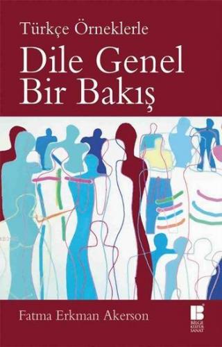 Dile Genel Bir Bakış; Türkçe Örneklerle | Fatma Erkman Akerson | Bilge