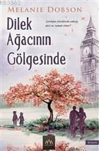 Dilek Ağacının Gölgesinde | Melanie Dobson | Arkadya Yayınları