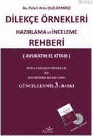 Dilekçe Örnekleri Hazırlama ve İnceleme Rehberi; [Avukatın El Kitabı] 