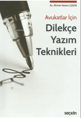 Dilekçe Yazım Teknikleri | Ahmet Kerem Çakın | Seçkin Yayıncılık