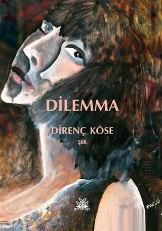 Dilemma | Direnç Köse | Artshop Yayıncılık